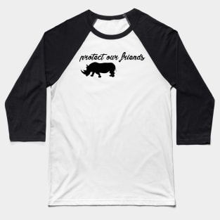 protect our friends - rhino Baseball T-Shirt